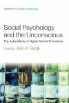 Social Psychology and the Unconcious: The Automaticity of Higher Mental Processes - John A. Bargh