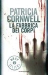 La fabbrica dei corpi - Anna Rusconi, Patricia Cornwell