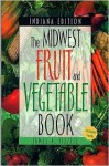 Midwest Fruit and Vegetable Book Indiana Edition - James Fizzell