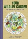 Your Wildlife Garden: Month-By-Month - Jackie Bennett