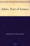 Fabre, Poet of Science - Georges Victor Legros, Bernard Miall