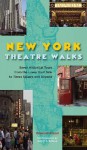 New York Theater Walks: Seven Historical Tours from the Lower East Side to Times Square and Beyond - Howard Kissel