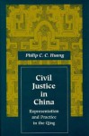 Civil Justice in China: Representation and Practice in the Qing - Philip C.C. Huang