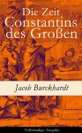 Die Zeit Constantins des Großen - Jacob Burckhardt