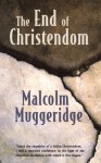 The End of Christendom - Malcolm Muggeridge, John North