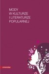 Mody w kulturze i literaturze popularnej - Sławomir Buryła, Lidia Gąsowska, Danuta Ossowska