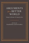 Arguments for a Better World: Essays in Honor of Amartya Sen: Volume I: Ethics, Welfare, and Measurement and Volume II: Development, Society, and Institutions - Kaushik Basu