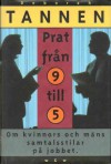 Prat från 9 till 5 - Om kvinnors och mäns samtalsstilar på jobbet - Deborah Tannen, Boel Unnerstad