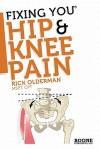 Fixing You: Hip & Knee Pain - Rick Olderman, Lauren Manoy