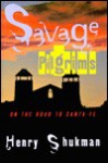 Savage Pilgrims: On the Road to Santa Fe - Henry Shukman