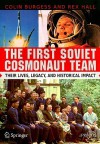 The First Soviet Cosmonaut Team: Their Lives, Legacy, and Historical Impact - Colin Burgess, Rex Hall