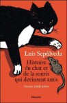 Histoire du chat et de la souris qui devinrent amis - Luis Sepúlveda, Bertille Hausberg, Joëlle Jolivet