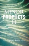 Minor Prophets II: Joel - Zephaniah - Brian J. Bailey