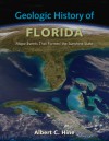 Geologic History of Florida: Major Events that Formed the Sunshine State - Albert C. Hine