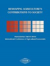 Reshaping Agriculture's Contibutions to Society: Proceedings of the Twenty-Fifth International Conference of Agricultural Economists, Held at Durban, South Africa, 16-22 August, 2003 - David Colman, Nick Vink