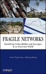 Fragile Networks: Identifying Vulnerabilities and Synergies in an Uncertain World - Anna Nagurney, Qiang Qiang, Nagurney