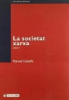 L'era De La Informació: I.Economia, Societat I Cultura, Volum I La societat xarxa - Manuel Castells