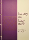 Kwiaty na bagnach. Mistrz zen Dahui - Robert Bączyk