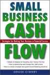 Small Business Cash Flow: Strategies for Making Your Business a Financial Success - Denise O'Berry