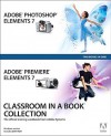 Adobe Photoshop Elements 7 and Adobe Premiere Elements 7 Classroom in a Book Collection: The Official Training Workbook from Adobe Systems [With DVD R - Adobe Press