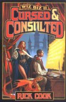 Cursed & Consulted (Wiz, #3-4) - Rick Cook