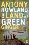 The Land of Green Ginger - Antony Rowland