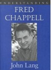 Understanding Fred Chappell - John Lang