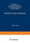 Particles, Currents, Symmetries: Proceedings of the VII. Internationale Universitatswochen Fur Kernphysik 1968 Der Karl-Franzens-Universitat Graz, at Schladming (Steiermark, Austria) 26th February 9th March 1968 - Paul Urban