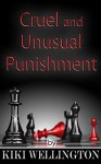 Cruel and Unusual Punishment (The Complete Billionaire Bitch Trilogy) (The Billionaire Bitch Trilogy Book 4) - Kiki Wellington