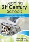 Leading 21st-Century Schools: Harnessing Technology for Engagement and Achievement - Lynne M. Schrum, Barbara B. Levin