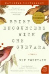 Brief Encounters With Che Guevara: Stories - Ben Fountain