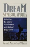 Dream Symbol Work: Unlocking the Energy from Dreams and Spiritual Experiences - Patricia H. Berne, Louis M. Savary