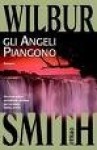 Gli angeli piangono - Wilbur Smith, Roberta Rambelli