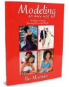 Modeling at Any Age: An Insider's Guide to Becoming a Successful Model - Ro Martinez, Bob Cullinane, Susannah Green