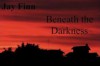 Beneath the Darkness - Jay Finn