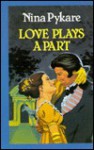 Love Plays a Part - Nina Coombs Pykare