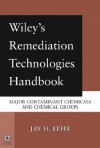 Wiley's Remediation Technologies Handbook: Major Contaminant Chemicals and Chemical Groups - Jay H. Lehr