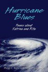 Hurricane Blues: Poems about Katrina and Rita - Philip C. Kolin