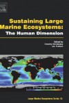 Sustaining Large Marine Ecosystems: The Human Dimension - Timothy M. Hennessey, Jon G. Sutinen