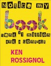 Notice My Book - Ken Rossignol