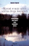 "Wprost w moje serce uderza droga wszystkich" (Kamieniołom) : o Karolu Wojtyle - Janie Pawle II : szkice, wspomnienia, wiersze - Bolesław Taborski