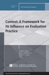 Context: A Framework for Its Influence on Evaluation Practice, New Directions for Evaluation, Number 135 - Ev