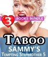 Taboo: Sammy's Tempting Stepbrother 5: 3 Books Special Bundle Mystery: Hot Girl Lonely Wife Erotica Sex Stories... - Ella Gottfried