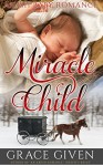 AMISH BABY ROMANCE: Miracle Child: Christmas Amish Baby Romance (Amish Bible Heroes Book 5) - Grace Given