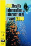 CDC Health Information for International Travel 2008 - Paul M. Arguin, Paul M. Arguin