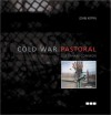 Cold War Pastoral Greenham Common - John Kippin, Ed Copper, Ed Cooper, Sarah Hipperson