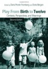 Play from Birth to Twelve: Contexts, Perspectives, and Meanings - Doris Pronin Fromberg, Doris Bergen