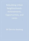 Rebuilding Urban Neighborhoods: Achievements, Opportunities, and Limits - W (William) Dennis Keating, Norman Krumholz