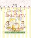 Come to My Tea Party: Kindness and Friendship for Young Ladies - Sandy Lynam Clough