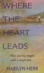 Where the Heart Leads - Marilyn Herr